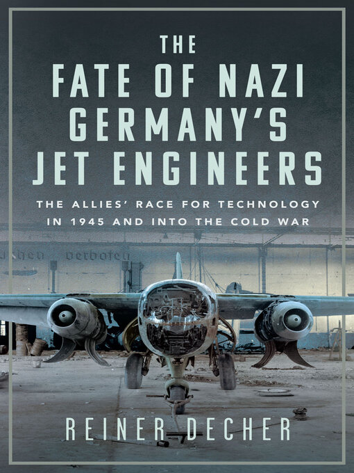 Title details for The Fate of Nazi Germany's Jet Engineers by Reiner Decher - Available